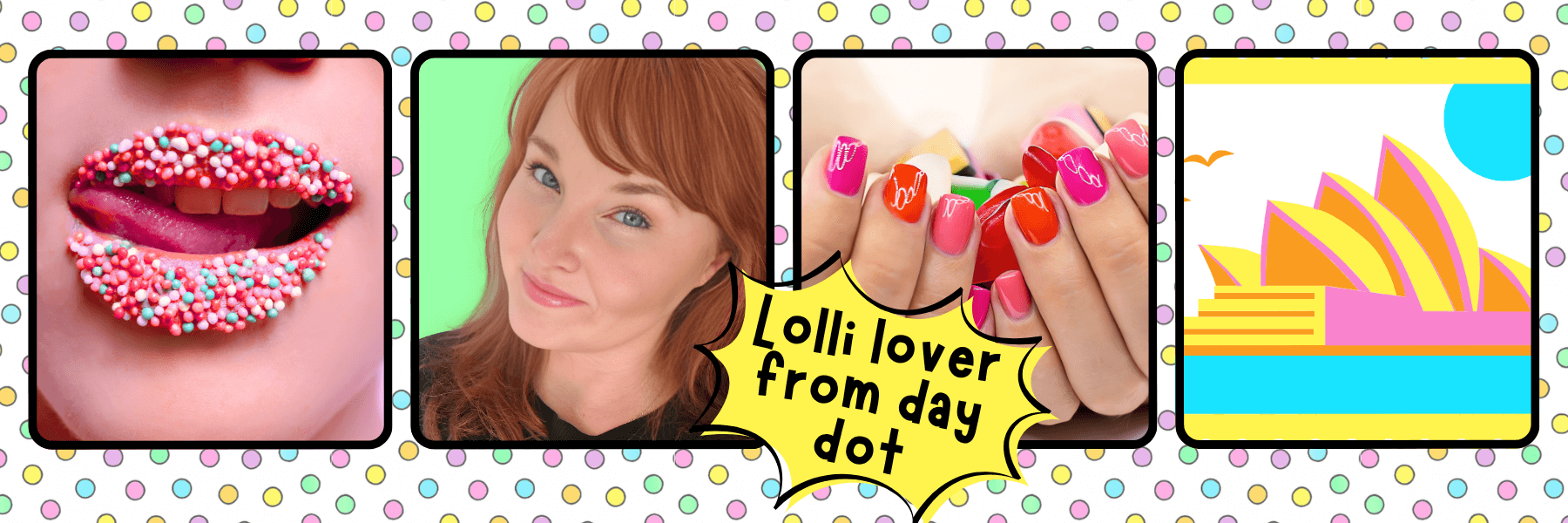 4 images showcasing Donna Bonde - the founder of Skin Lolli - and the things she loves. Including sugar lolli lips, a handful of bright candy and an image of the Sydney Opera House and Sydney Harbour