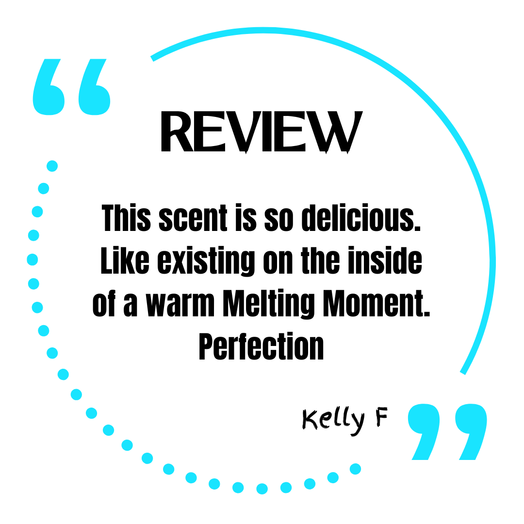 Product review text with a quote from Kelly F on a white background - This scent is so delicious. Like existing on the inside of a warm Melting Moment. Perfection. kelly F