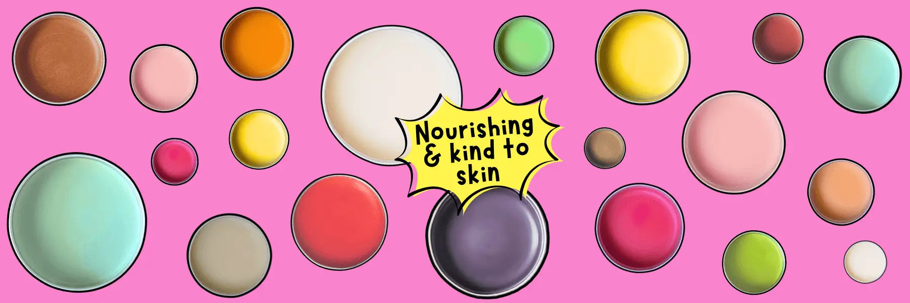 Colourful open tins of Skin Lollis with a call out that reads, nourishing and kind to skin