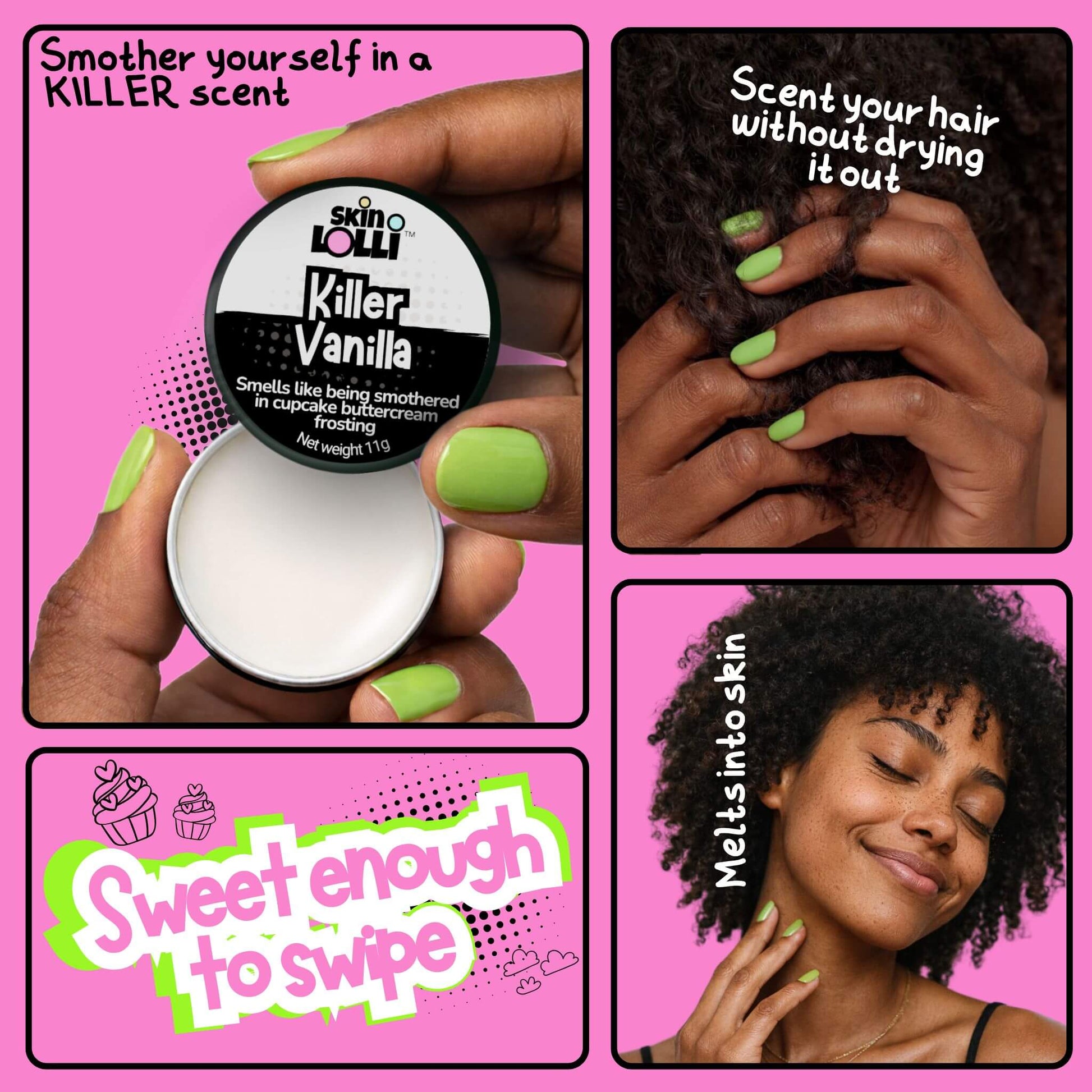 grid with 4 images of girl holding Skin Lolli Killer Vanilla and applying to hair and neck. Headlines read, scent your hair without drying it out. Melts into skin. Smother yourself in a Killer scent. Sweet enough to swipe