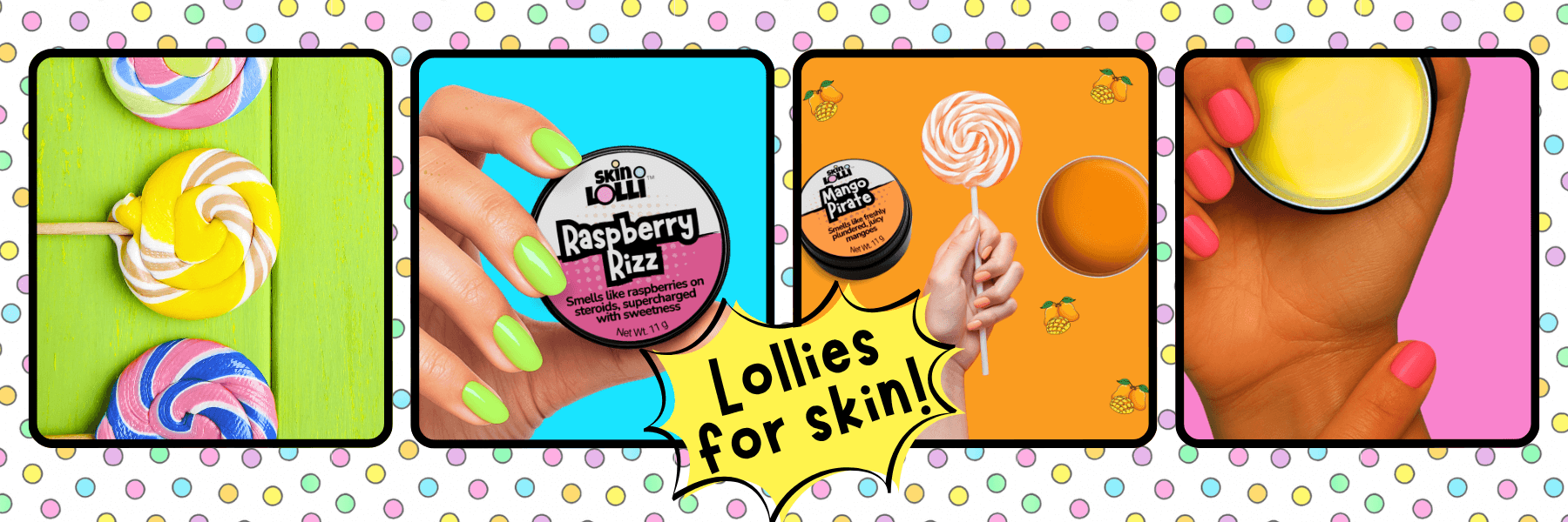 4 images showing colourful lollipops and people holding tins of Skin Lollis and applying to their wrist. The callout reads: Lollies for Skin!