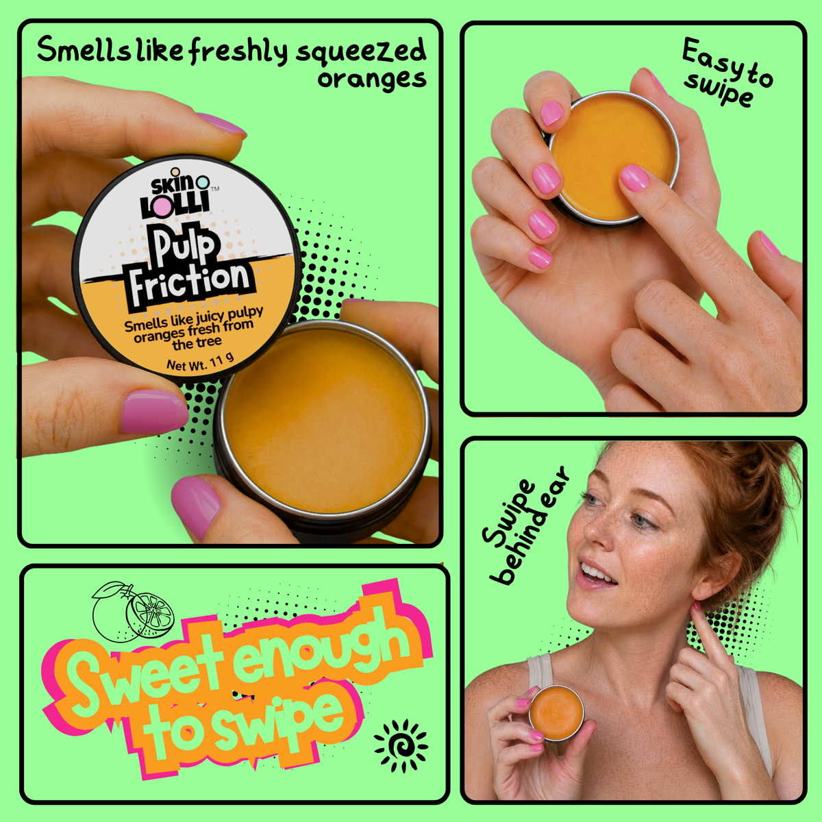 Colourful grid of 4 images featuring woman holding and applying Pulp Friction by SKIN LOLLI, an orange scented solid perfume that is swipe onto skin. Messages read, smells like freshly squeezed oranges, easy to swipe, swipe behind ear, sweet enough to swipe