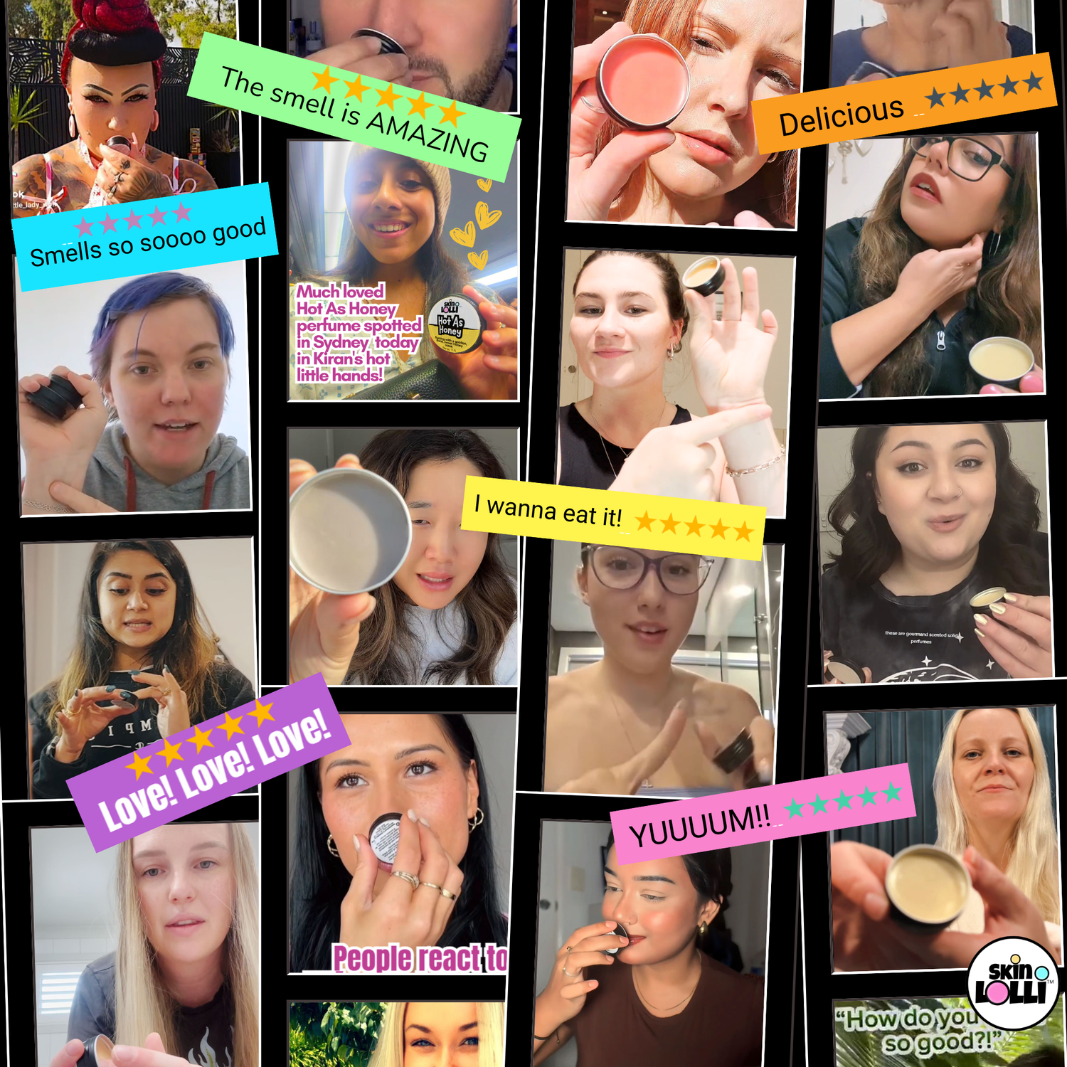 Grid showing 18 people smelling Skin Lollis and applying the scents to their skin. Captions read 5 stars the smell is amazing. Delicious 5 stars. I wanna eat it 5 stars. 5 stars Love! Love! Love! YUUUUUM! 5 stars