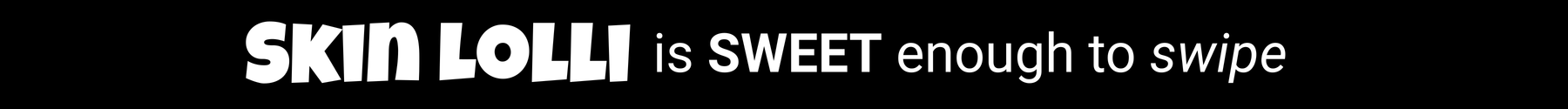 skin lolli is sweet enough to swipe